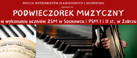 Plakat promujący występ uczniów sekcji instrumentów klawiszowych i akordeonu szkół muzycznych z Sosnowca i Zabrza. Na czerwonym tle w środku są zdjęcia otwartej partytury umieszczonej na klawiszach fortepianu, klawiatury fortepianu i akordeonu guzikowego.