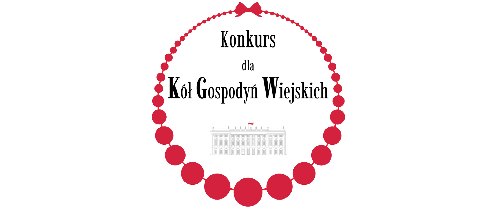 grafika przedstawiające czerwone korale tworzące okrąg, w okręgu umieszczony budynek Pałacu Prezydenckiego oraz napis Konkurs dla Kół Gospodyń Wiejskich