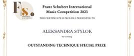 W tłumaczeniu: Dyplom Nagrody specjalnej za wyjątkową technikę dla Aleksandry Stylok w Międzynarodowym Konkursie Muzycznym im. Franza Schuberta 2023, sezon 1, edycja online.