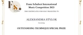 W tłumaczeniu: Dyplom Nagrody specjalnej za wyjątkową technikę dla Aleksandry Stylok w Międzynarodowym Konkursie Muzycznym im. Franza Schuberta 2023, sezon 1, edycja online.