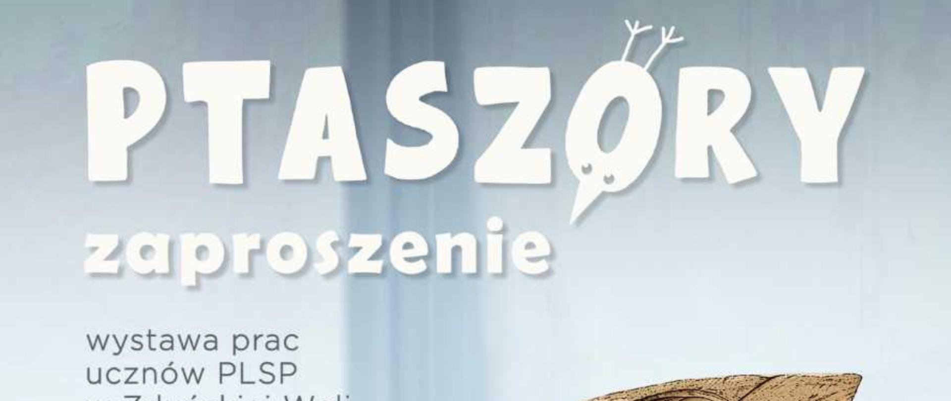 Zaproszenie na wystawę prac uczniów Państwowego Liceum Sztuk Plastycznych w Zduńskiej Woli (pracowni rzeźby), „Ptaszory” w Sieradzkim BWA 