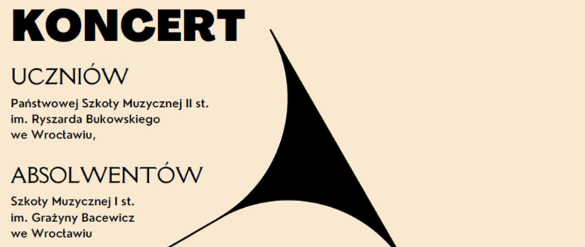 Plakat informujący o koncercie uczniów Państwowej Szkoły Muzycznej II stopnia we Wrocławiu . Na kremowym tle czarny element graficzny przedstawijący czarę głosową trąbki. Z lewej strony tekst w kolorze czarnym.