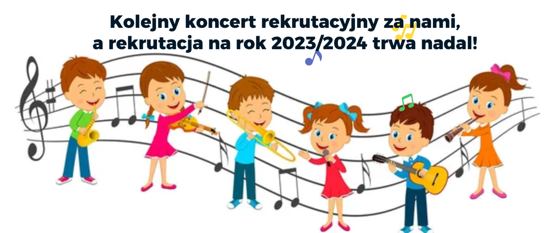 Na białym tle w górnej części obrazka czarny napis: " kolejny koncert rekrutacyjny za nami, a rekrutacja na rok 2023/2024 trwa nadal". W dolnej części obrazka pięciolinia, na niej nutki, a między nimi dzieci grające na instrumentach.