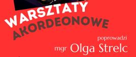 Baner. Na czerwonym tle napis "Warsztaty akordeonowe" prowadzi mgr Olga Strelc.