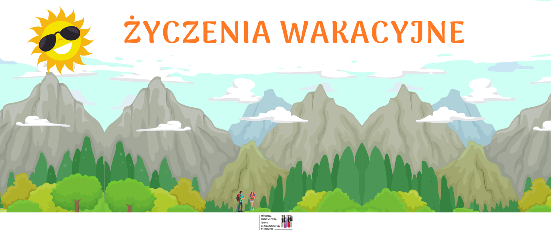 Baner z napisem „Życzenia wakacyjne” na tle górskiego krajobrazu z lasem, uśmiechniętym słońcem w okularach przeciwsłonecznych oraz dwojgiem turystów na ścieżce. U dołu znajduje się logo Państwowej Szkoły Muzycznej I stopnia im. Krzysztofa Komedy w Lubaczowie.
