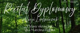 Plakat informacyjny dotyczący Recitalu dyplomowego Alicji Ludwiczak odbywającego się w dniu 02.06.2026 o godz.17.00.