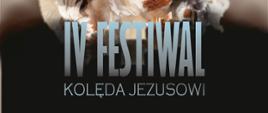 Na ciemnym tle jasny napis: IV Festiwal Kolęda Jezusowi. 