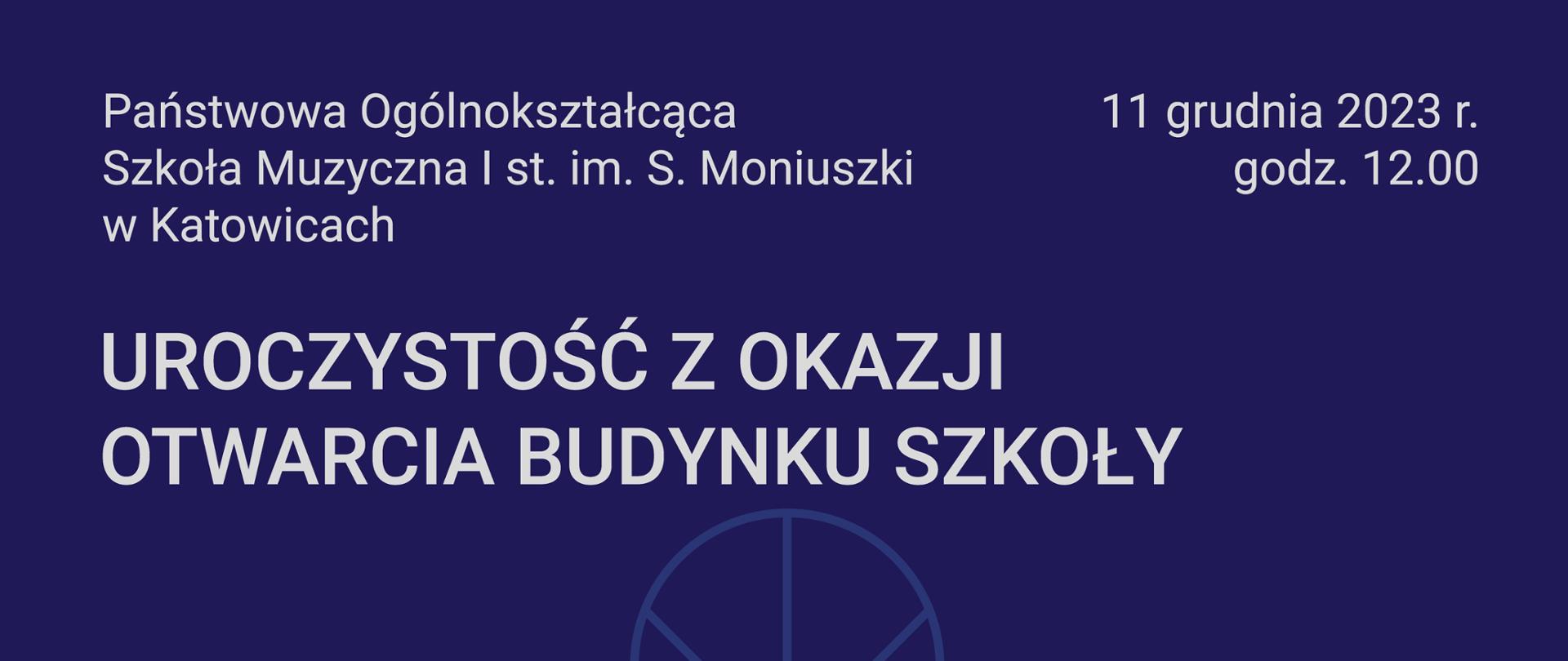 Państwowa Ogólnokształcąca
11 grudnia 2023 г.
godz. 12.00
Szkoła Muzyczna I st. im. S. Moniuszki w Katowicach
UROCZYSTOŚĆ Z OKAZJI OTWARCIA BUDYNKU SZKOŁY
Wykonawcy:
Natalia Wrona z klasy fortepianu Joanny Pilch Kacper Pawlak z klasy skrzypiec Małgorzaty Wacławik Emilia Anbild z klasy fletu Karoliny Jesionek Dziecięcy zespół wokalny klas I i III - dyrygent: Monika Kionka
Chór Canto d'Oro - dyrygent: Iga Eckert Akompaniament fortepianowy: Grzegorz Głowacki, Adam Greń, Grażyna Sokalska
Gość specjalny: Piotr Banasik - fortepian
W programie utwory m.in.: F. Chopina, S. Moniuszki, R. Twardowskiego
sala koncertowa Zespołu Państwowych Szkół Muzycznych im. W. Kilara w Katowicach ul. Dąbrówki 9
ZESPÓŁ PAŃSTWOWYCH SZKÓŁ MUZYCZNYCH IM.WOJCIECHA KILARA
ul. Ulańska 7b 40-887
tel./fax (32)250 83 71
e-mail:sekretariat@zpsm.edu.pl
wwww.zpsm.edu.pl