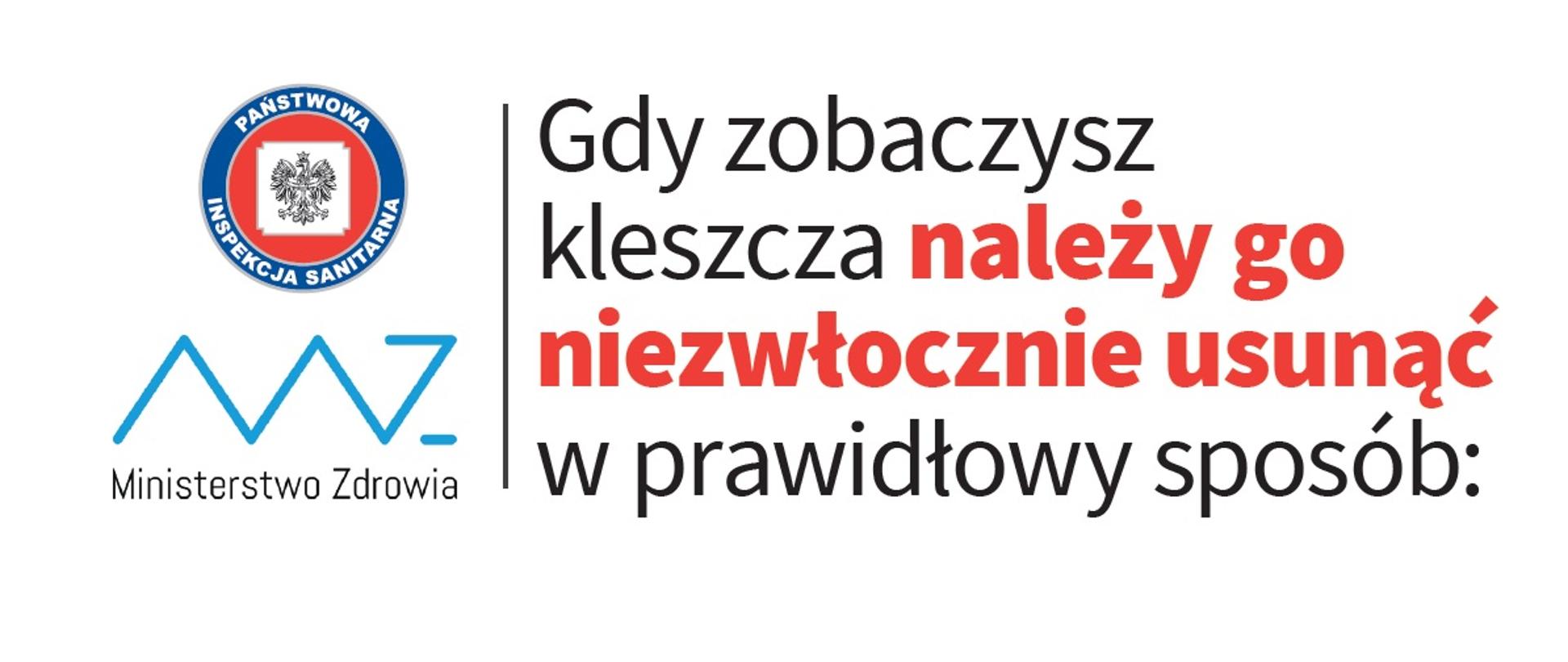 logo Państwowej Inspekcji Sanitarnej oraz Ministerstwa Zdrowia a także napis Gdy zobaczysz kleszcza należy go niezwłocznie usunąć w prawidłowy sposób: