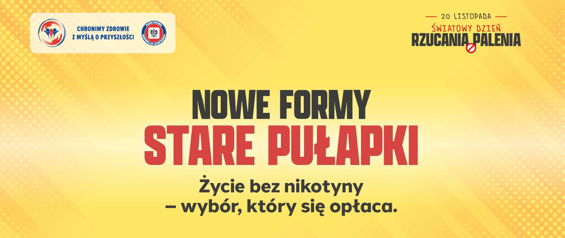 Nowe formy - stare pułapki. Życie bez nikotyny - wybór, który się opłaca. Warsztat profilaktyczno-edukacyjny dla młodzieży w wieku 15-19 lat. Z lewej strony logo i hasło PIS Chronimy zdrowie z myślą o przyszłości. Z prawej 20 listopada Światowy Dzień Rzucania Palenia