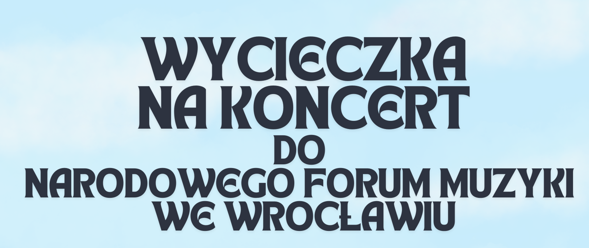 Plakat grafika przedstawiająca widok autobusu w kolorze pomarańczowym od czoła w autobusie trójka uśmiechniętych dzieci 2 wygląda z boku przez okna autobus jedzie na tle zielonych gór nad którymi rozpościera się błękitne niebo czarne napisy wycieczka na koncert do Narodowego Forum Muzyki we Wrocławiu 9 maja 2025 godzina 19:00 dresner filharmonii program Edward Greek Koncert fortepianowy Amol Opus 16 Henryk Mikołaj Górecki trzecia Symfonia obóz 36 Symfonia pieśni żałosnych koszt wyjazdu dla ucznia 20 zł zapisy w sekretariacie do 25 kwietnia 2025 w programie wyjazdu niespodzianka
