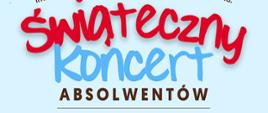 Na niebieskim tle napis: Świąteczny koncert absolwentów