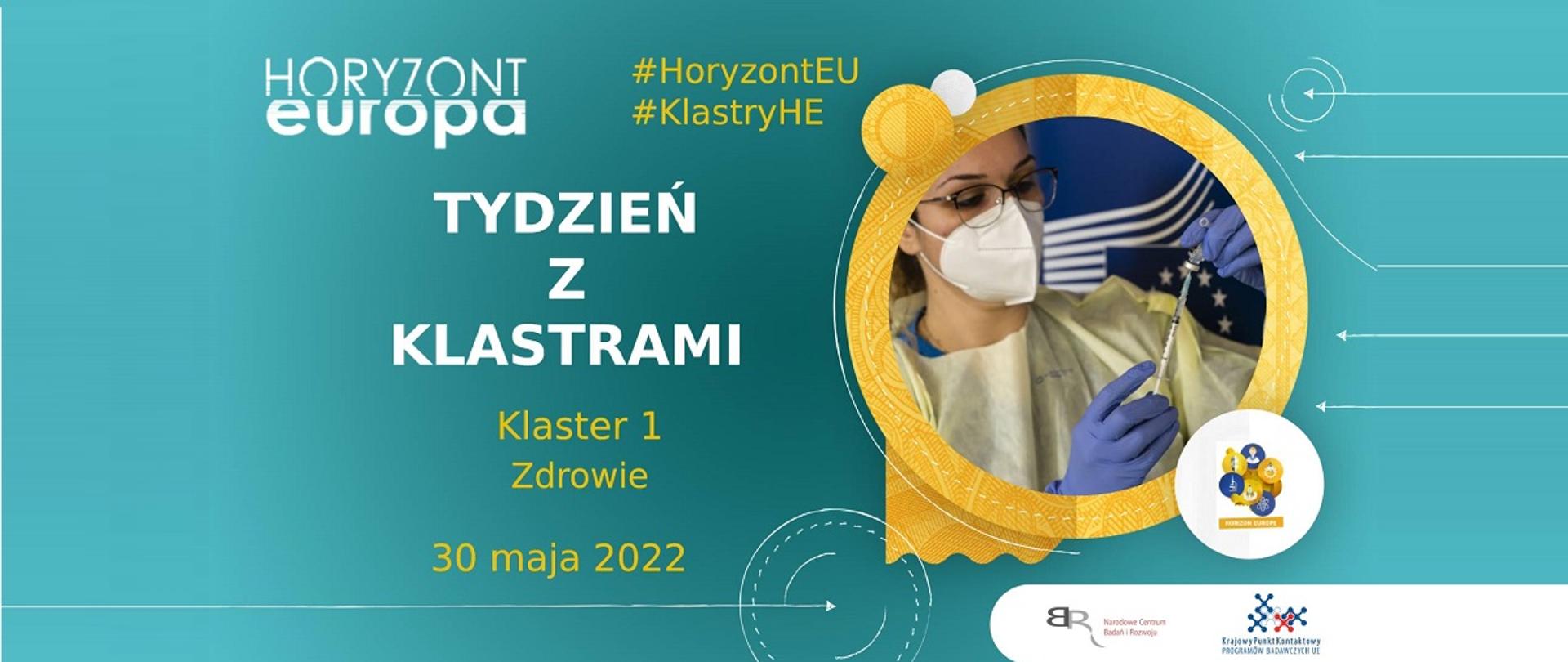 Horyzont Europa
#HoryzontEU
#KlastryHE
Tydzień z klastrami
Klaster 1
Zdrowie
30 maja 2022