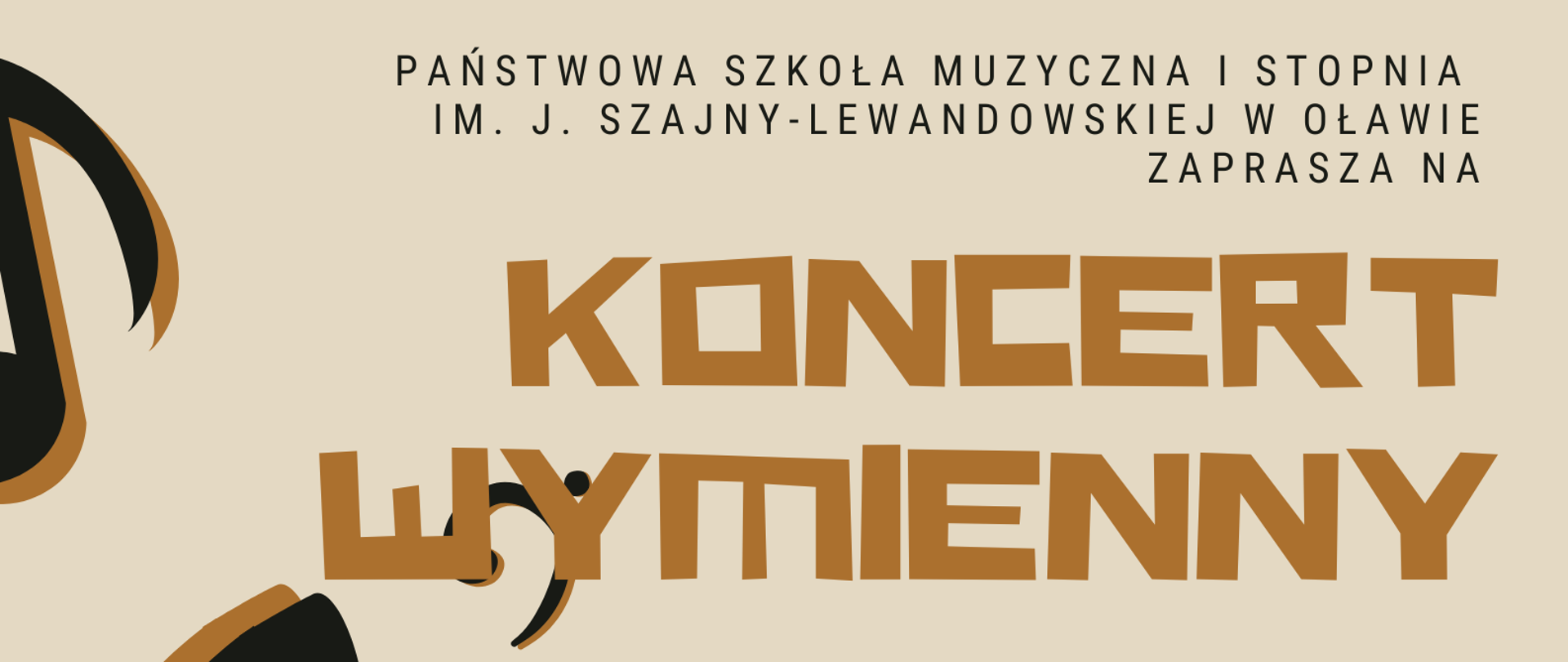 Plakat. Na beżowym tle informacja, że Państwowa Szkoła Muzyczna I stopnia w Oławie zaprasza na Koncert wymienny uczniów klas skrzypiec OSM I i II st.we Wrocławiu i PSM I st. w Oławie, który odbędzie się 17 marca 2025 r. o godz. 18.00 w OSM I i II st. we Wrocławiu. W tle graficzne przedstawienie klucza wiolinowego oraz nutek na pięciolinii. 