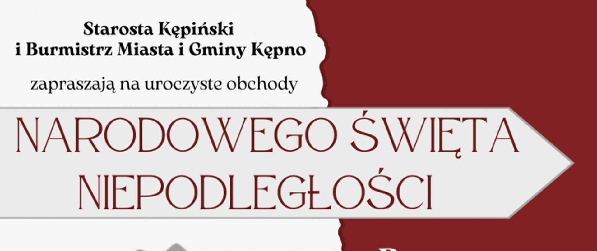 Plakat na tle w barwach narodowych - lewa strona biała, prawa w kolorze czerwonym (efekt nałożenia nierówno przedartej czerwonej kartki papieru na białą, na której w lewym dolnym rogu namalowany jest orzeł w koronie w kolorze szarym). W lewym górnym rogu znajduje się logo powiatu kępińskiego (kolorowa grafika przypominjąca literę „W” z zielonym liściem i napisem powiat kępiński, wielkopolski z natury) oraz herb Kępna, który przedstawia na niebieskiej tarczy herbowej białego łabędzia, stojącego na zielonej kępie. Łabędź mieści się w złotym obramowaniu na płaszczu heraldycznym, z wizerunkiem kobiety z koroną na głowie w klejnocie. Poniżej na biały tle jest napisane czarną czcionką Starosta Kępiński i Burmistrz Miasta i Gminy Kępno zapraszają na uroczyste obchody. Niżej – mniej więcej w połowie długości plakatu - na jasno różowym pasku ze strzałką w prawą stronę jest napisane czerwonymi literami Narodowego Święta Niepodległości. W prawym górnym rogu plakatu na czerwonym tle mieści się biały napis 11 listopada a pod nim jasno czerwony 2022. Z prawej strony u dołu na czerwonym tle białymi literami jest opisany szczegółowo program. 