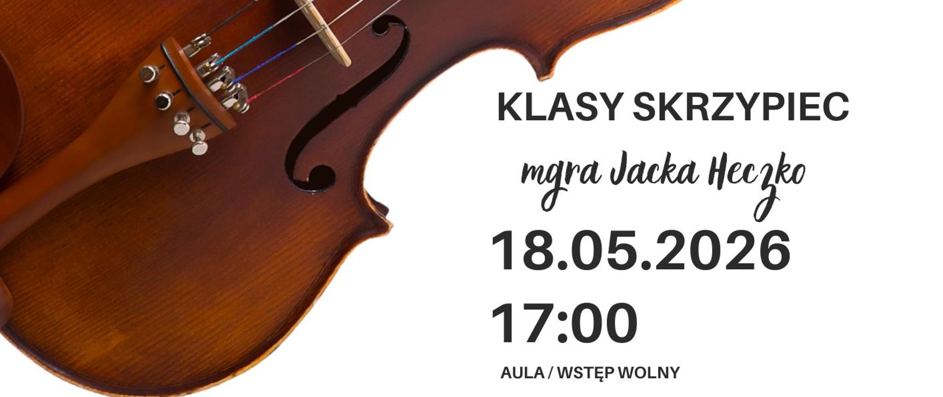Plakat informacyjny dotyczący popisu klasy skrzypiec mgr Jacka Heczko odbywającego się w dniu 18.05.2026 o godz. 17.00.