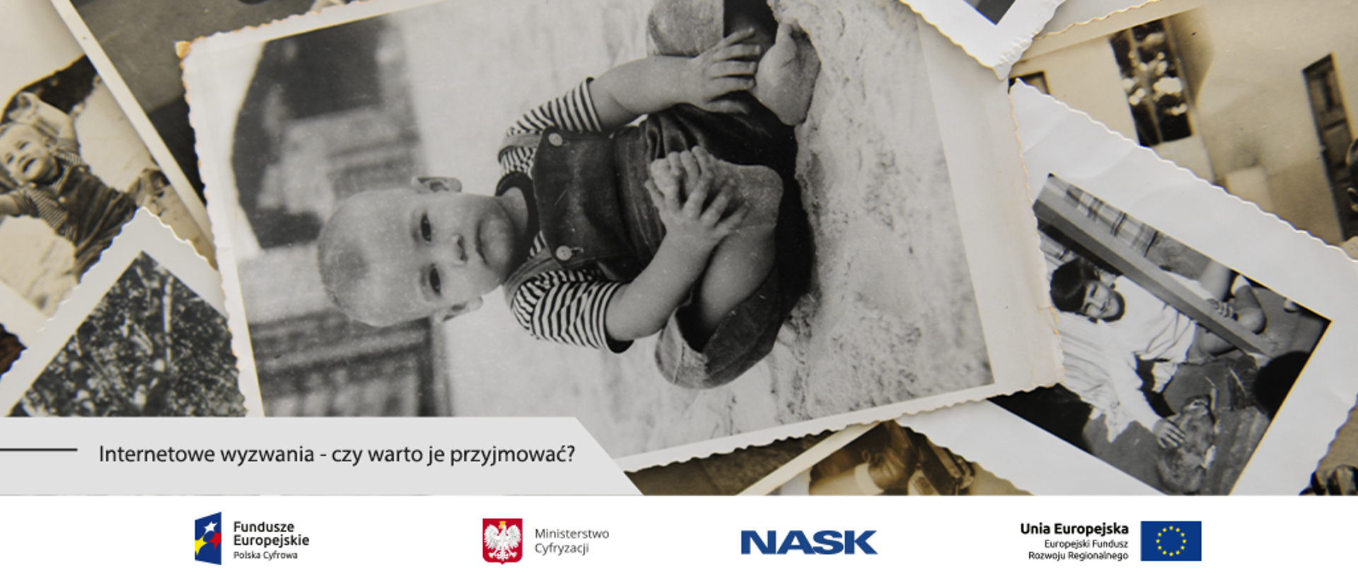 Kolaż z czarno-białymi zdjęciami przedstawiającymi sytuacje z dzieciństwa i lat młodości. Poniżej napis: Internetowe wyzwania - czy warto je przyjmować?