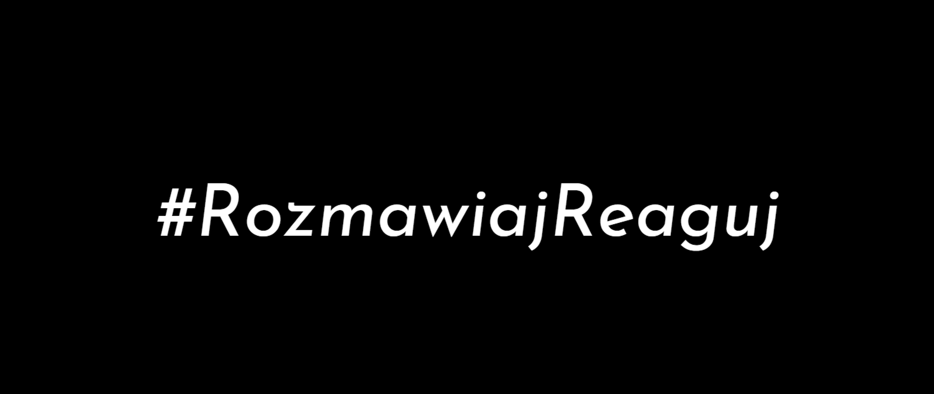 Baner. Na czarnym tle biały napis: #RozmawiajReaguj.