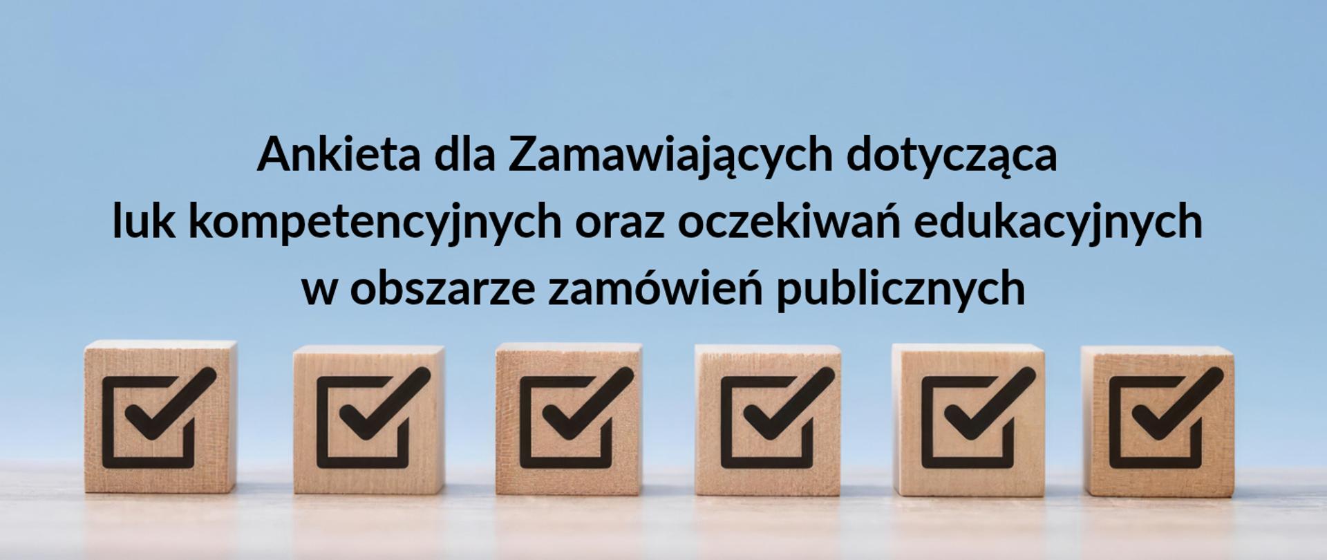 Ankieta dla Zamawiających dotycząca luk kompetencyjnych oraz oczekiwań edukacyjnych w obszarze zamówień publicznych