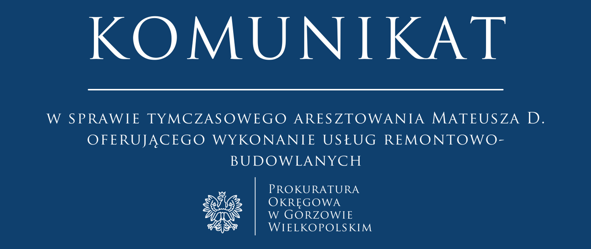 Komunikat w sprawie tymczasowego aresztowania Mateusza D. oferującego wykonanie usług remontowo-budowlanych