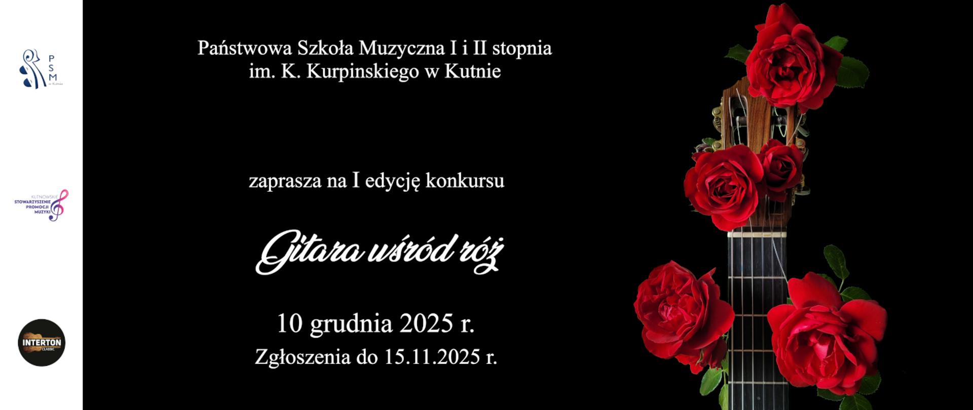 na czarnym tle zdjęcie gryfu gitary, na nim czerwone róże, po lewej stronie napis białymi literami Państwowa Szkłoa Muzyczna w Kutnie zaprasza na I edycję konkursu gitara wśród róż, 20 grudnia 2025, zgłoszenia do 15 listopada 2025