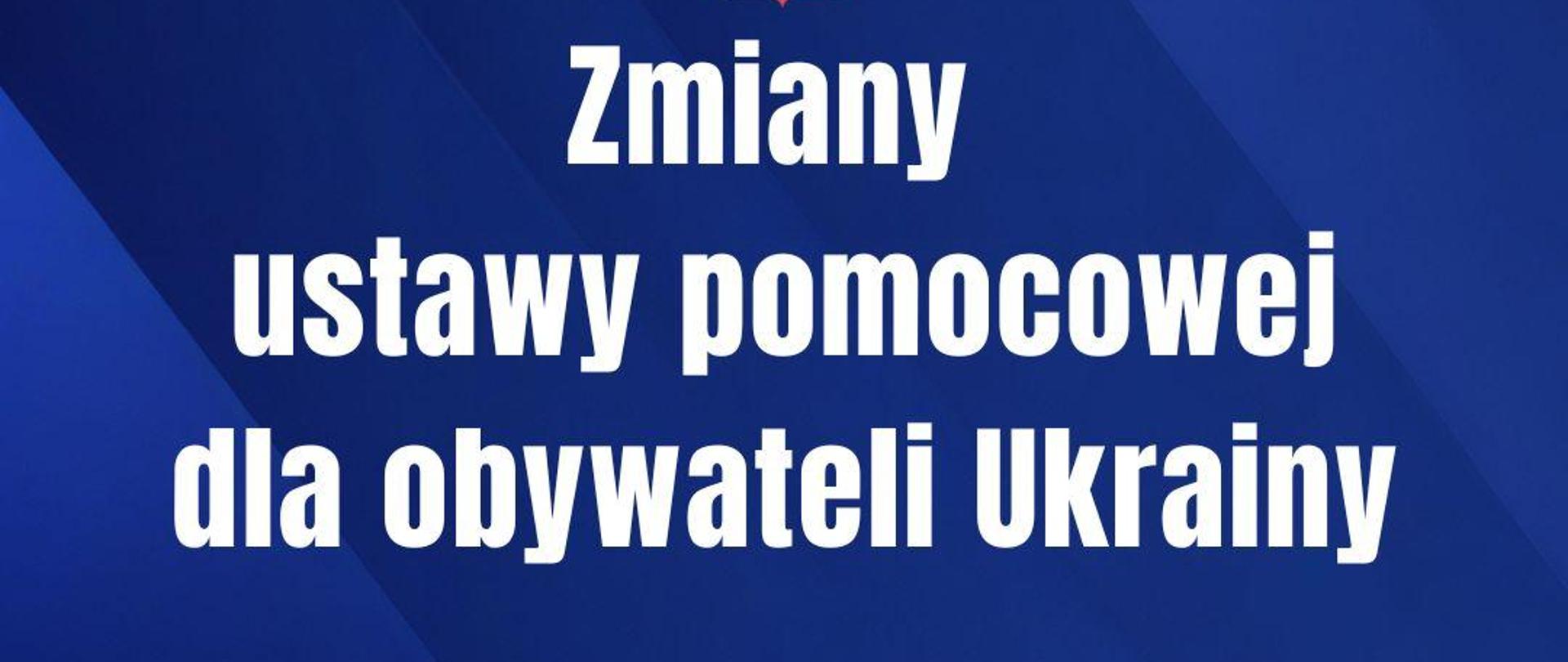 Komunikat dotyczący zmiany ustawy pomocowej dla obywateli Ukrainy 