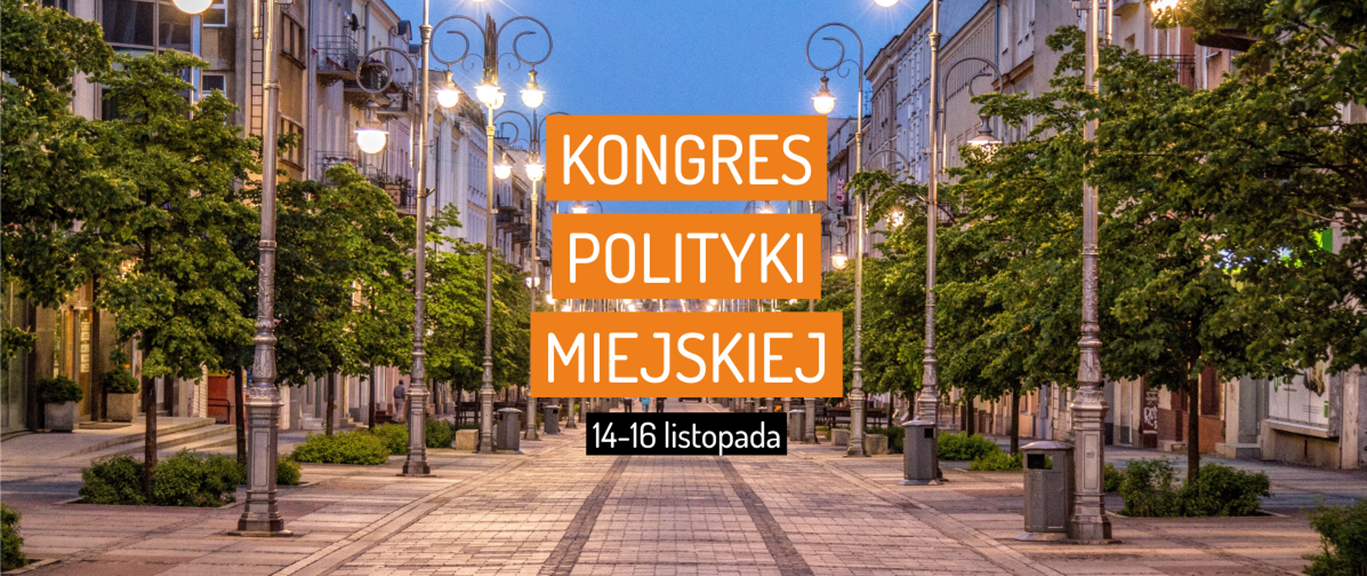 Baner promocyjny, w tle zdjęcie ulicy Kielc, na zdjęciu pomarańczowe prostokąty z białym napisem Kongres Polityki Miejskiej, niżej mniejszy czarny prostokąt z napisem 14-16 listopada