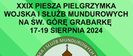 Plakat dot. 29. Pieszej Pielgrzymki Wojska i Służb Mundurowych na Św. Górę Grabarkę.