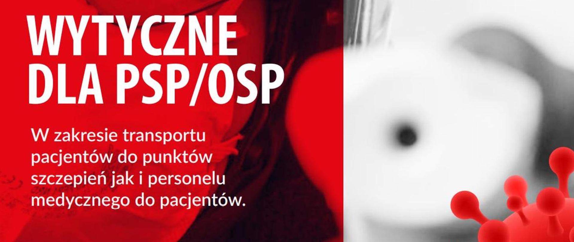 Wytyczne dla PSP i OSP w zakresie transportu pacjentów do punktów szczepień jak i personelu medycznego do pacjentów.