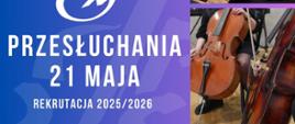Plakat ze zdjęciami grających uczniów, logo szkoły i napisem Przesłuchania 21 maja rekrutacja 2025/2026 Państwowa Szkoła Muzyczna I stopnia im. Wojciecha Kilara w Wodzisławiu Śląskim