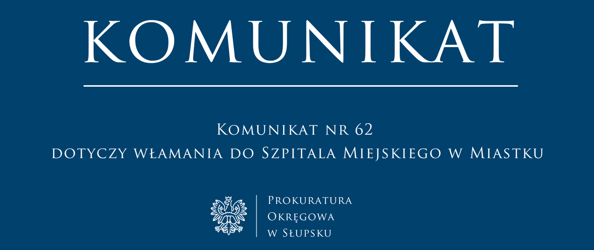 Komunikat nr 62 - dotyczy włamania do Szpitala Miejskiego w Miastku