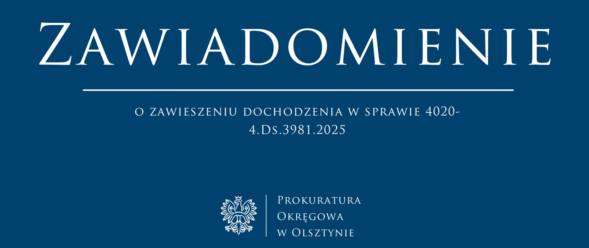 Zawiadomienie o zawieszeniu dochodzenia w sprawie 4020- 4.Ds.3981.2025