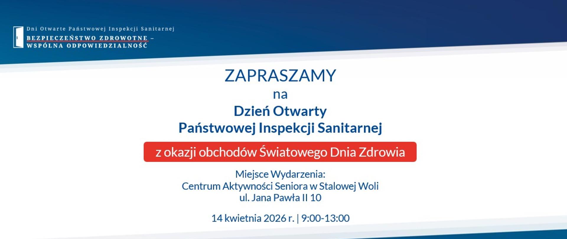 Baner informacyjny z logo Państwowej Inspekcji Sanitarnej i hasłem „Bezpieczeństwo zdrowotne – wspólna odpowiedzialność”, zawiera zaproszenie: „Zapraszamy na Dzień Otwarty Państwowej Inspekcji Sanitarnej z okazji obchodów Światowego Dnia Zdrowia”.
Podano szczegóły wydarzenia: Centrum Aktywności Seniora w Stalowej Woli, ul. Jana Pawła II 10, 14 kwietnia 2026 r., godz. 9:00–13:00.