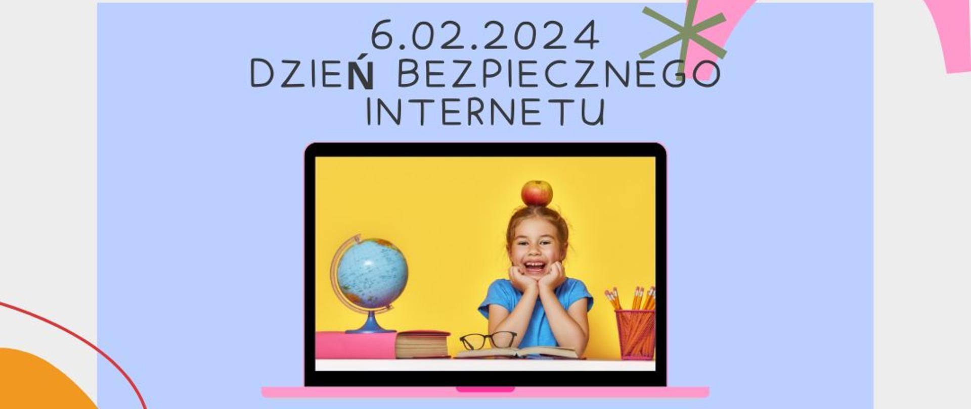 Napis: 06.02.2024 Dzień Bezpiecznego Internetu. Pod napisem zdjęcie uśmiechniętej dziewczynki w monitorze komputera. Logo PIS