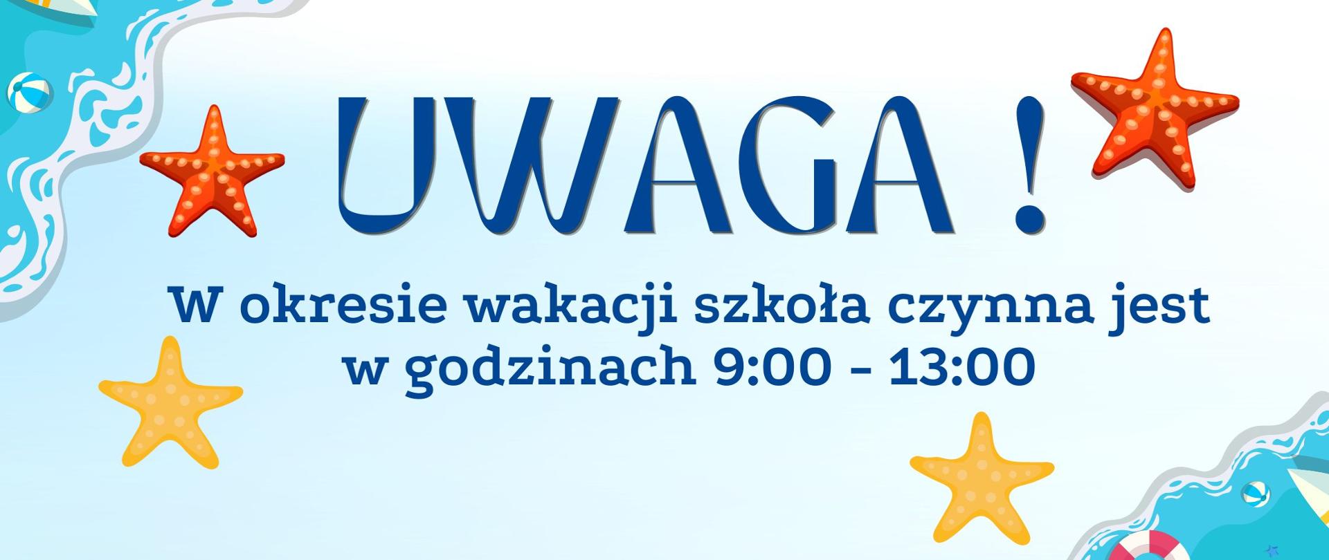 Kolorowy komunikat wakacyjny szkoły muzycznej. Na jasnym, błękitno-białym tle z motywem plaży, fal morskich, kół ratunkowych, piłek plażowych i rozgwiazd widnieje duży napis: „UWAGA!”. Poniżej znajduje się informacja: „W okresie wakacji szkoła czynna jest w godzinach 9:00–13:00”