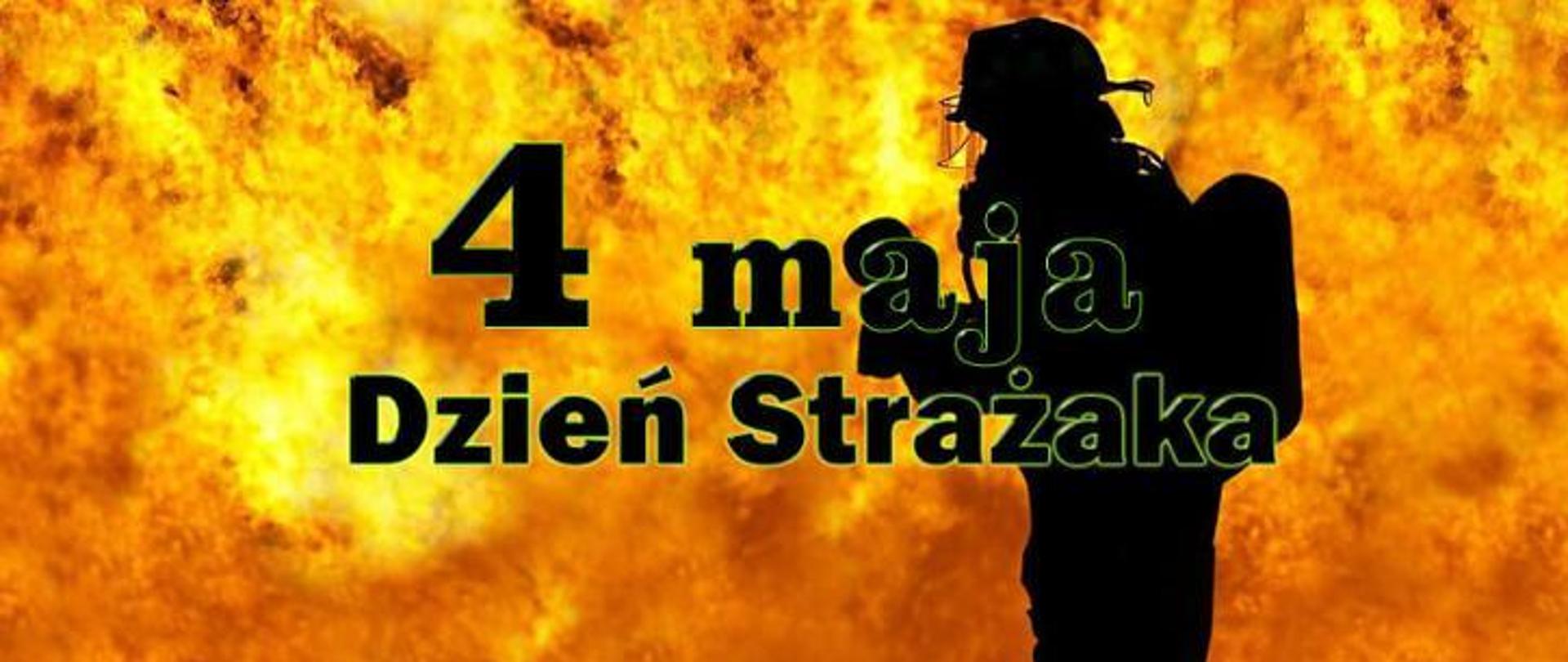 Napis 4 maja Dzień Strażaka, w tle płomienie oraz strażak w ubraniu specjalnym oraz sprzęcie ochrony układu oddechowego