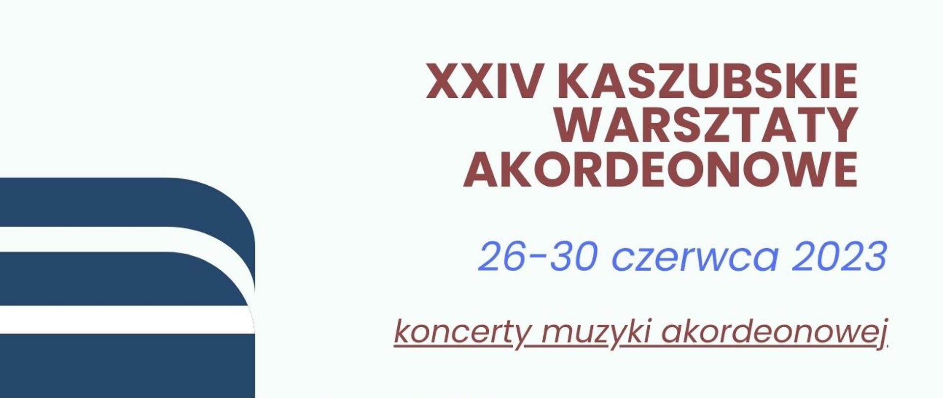 Plakat z grafiką informującą o koncertach towarzyszących XXIV Kaszubskim Warsztatom Akordeonowym. Po lewej stronie plakatu grafika symbolizująca pionowo ustawioną klawiaturę fortepianową. Teksty informacyjne w kolorze brązowym oraz niebieskim.