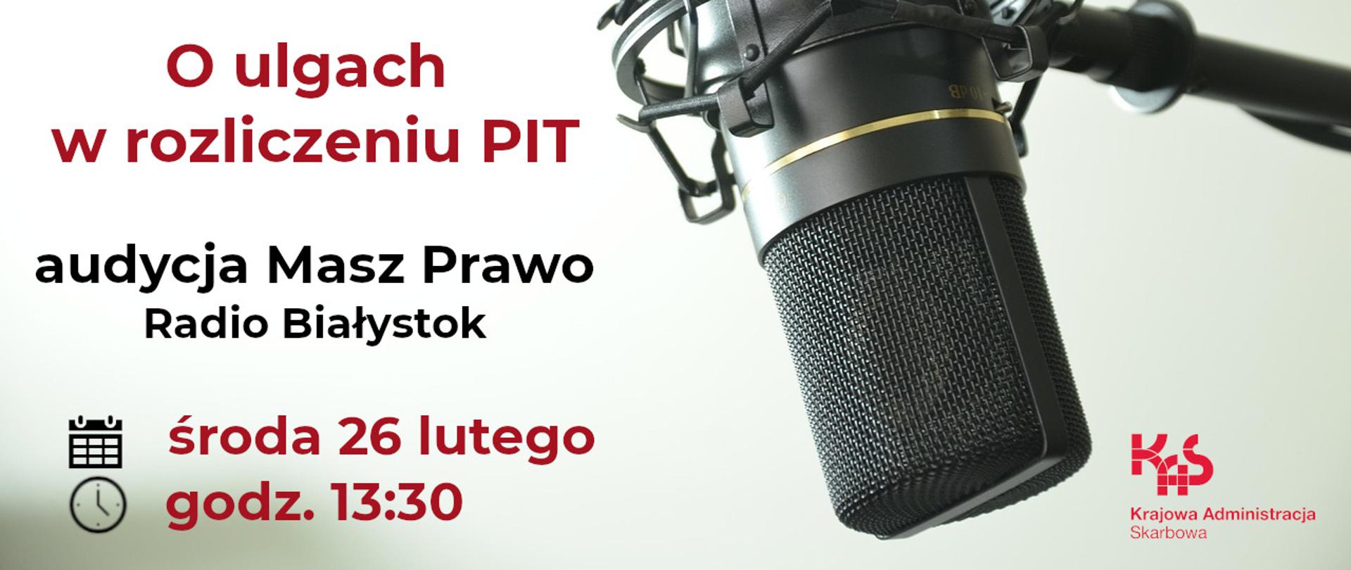 Mikrofon radiowy, o ulgach w rozliczeniu PIT, audycja Masz Prawo, Radio Białystok, środa 26 lutego, godz. 13.30
