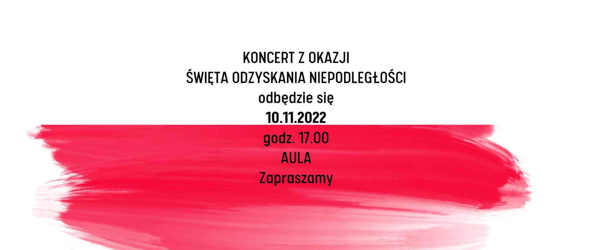 Plakat na tle flagi biało-czerwonej tekst "Koncert z okazji Święta Odzyskania Niepodległości odbędzie się 10.11.2022 godz. 17.00 Aula - zapraszamy"