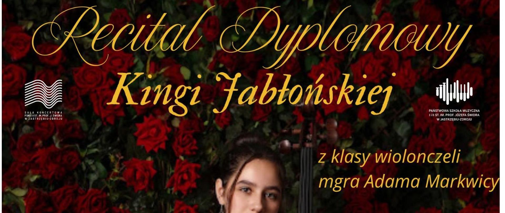 Plakat informacyjny dotyczący Recitalu dyplomowego Kingi Jabłońskiej odbywającego się w dniu 04.06.2025 o godz. 16.00.