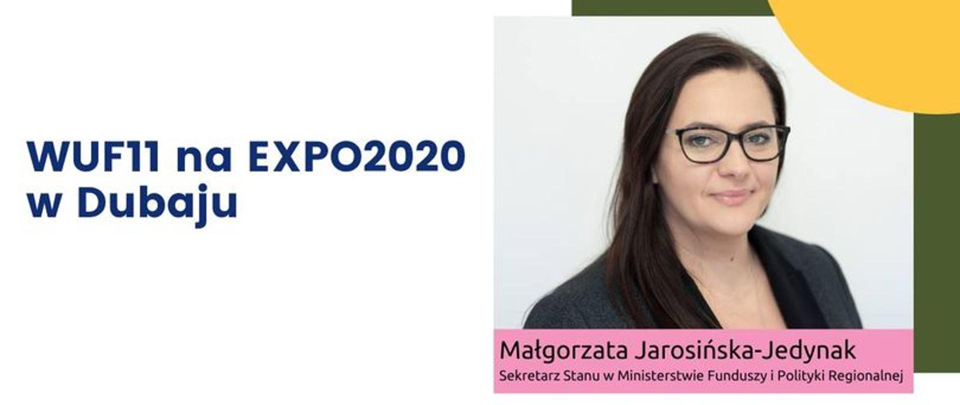 Zdjęcie minister Małgorzaty Jarosińskiej Jedynak i informacja o WUF11 na Expo2020 w Dubaju na dole grafiki logotypy 