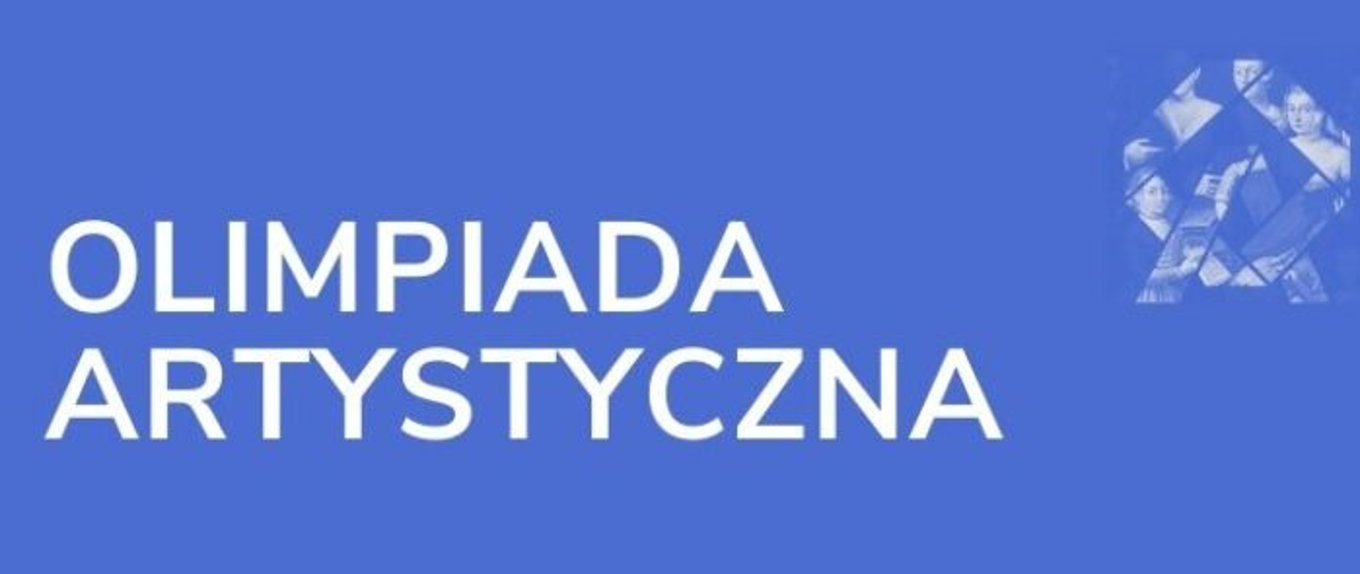 Baner składa się z dwóch części. Po lewej stronie, na niebieskim tle błękitny napis - Olimpiada Artystyczna zainspiruj się sztuką i muzyką. Po prawej stronie element graficzny - postaci sztuki