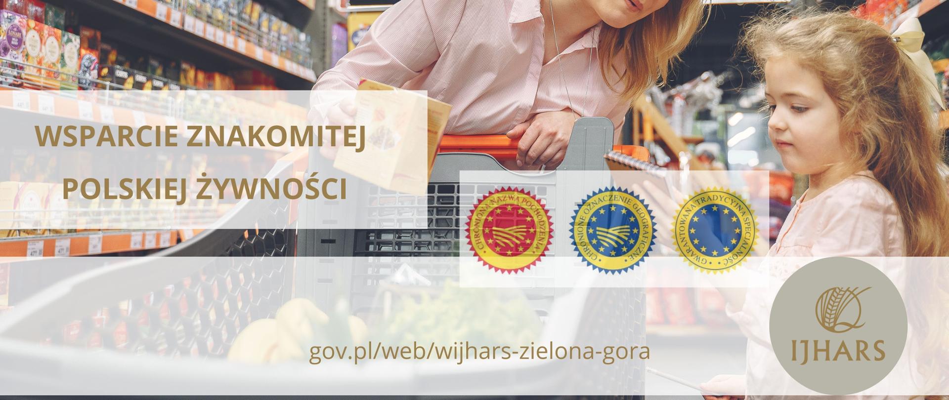 Zdjęcie przedstawia kobietę z dzieckiem w sklepie. Dziecko trzyma w dłoni notatnik. Na zdjęciu widnieje napis Wsparcie znakomitej polskiej żywności oraz loga: Chroniona Nazwa Pochodzenia ChNP, Chronione Oznaczenie Geograficzne ChOG oraz Gwarantowana Tradycyjna Specjalność GTS. 