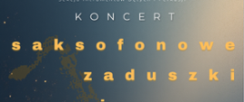 na tle grafiki przedstawiającej ciemnogranatowe niebo koncert saksofonowe Zaduszki jazzowe 
