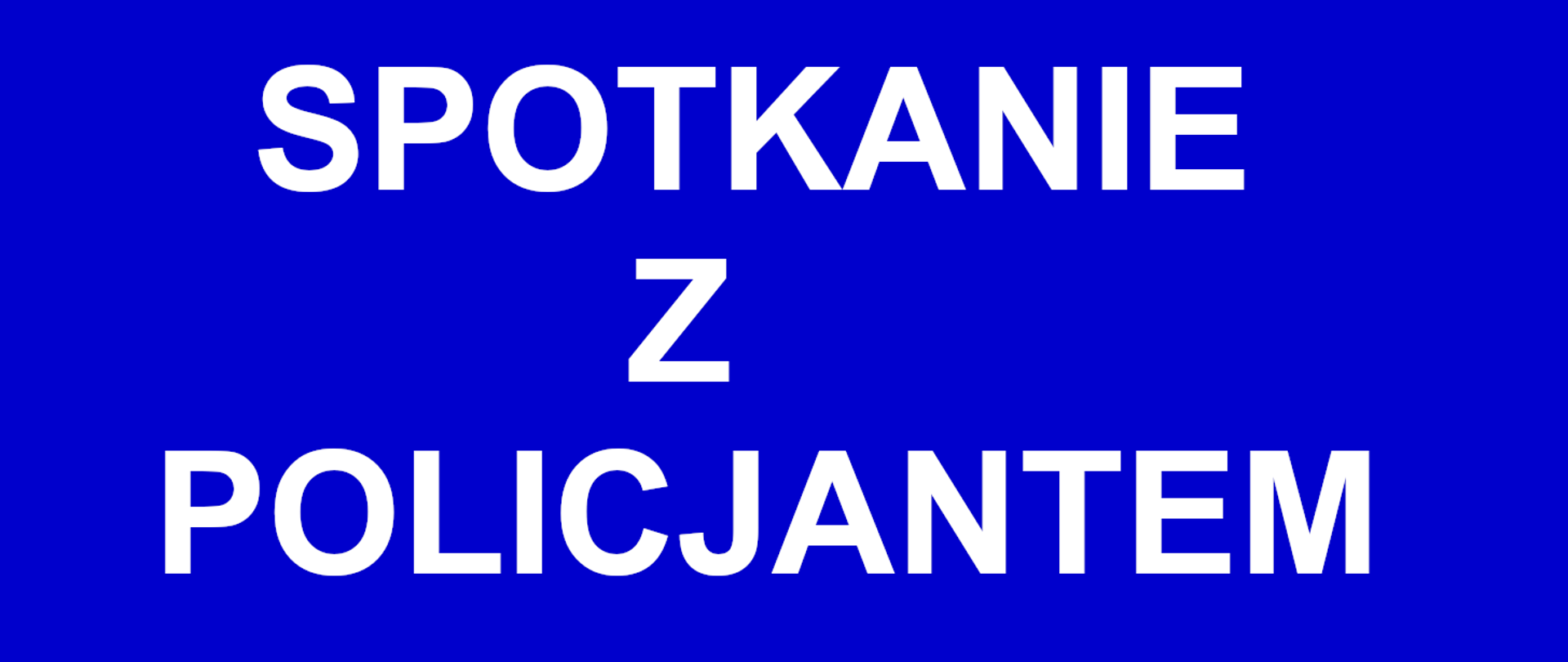 biały napis na niebieskim tle - spotkanie z policjantem