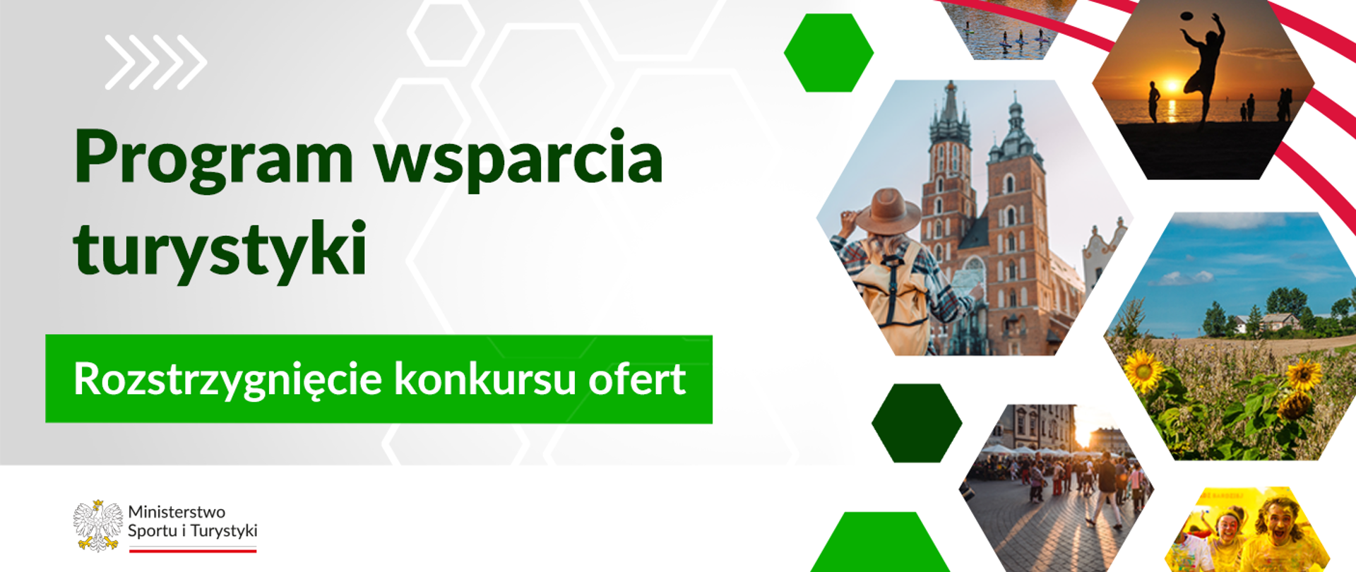 Grafika. Z lewej strony od góry napisy: (1) Na jasnym tle ciemnymi literami: Program wsparcia turystyki; (2) Na zielonym pasku białymi literami: Rozstrzygnięcie konkursu ofert. Na dole na białym pasku logotyp MSiT. Z prawej strony na kafelkach w kształcie sześciokątów zdjęcia przedstawiające atrakcje turystyczne Polski, widoki i ludzi spędzających aktywnie czas.