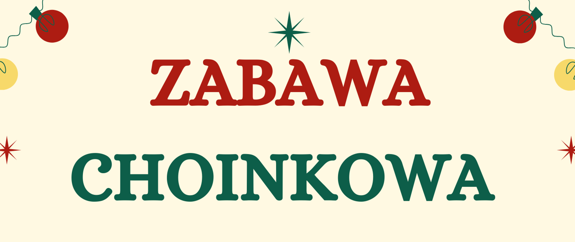 Plakat na kremowym tle z informacją o zabawie choinkowej w kolorze ciemny zieleń i bordowy. U dołu i po bokach plakatu kolorowe choinki.