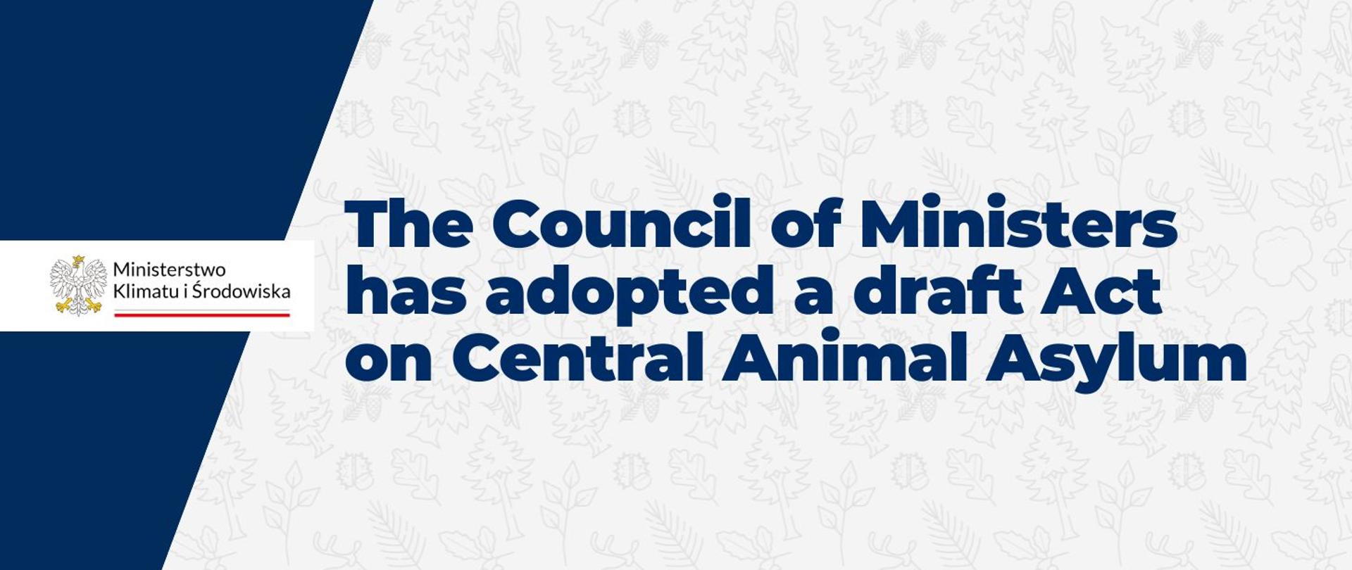 The Council of Ministers has adopted a draft Act on Central Animal Asylum