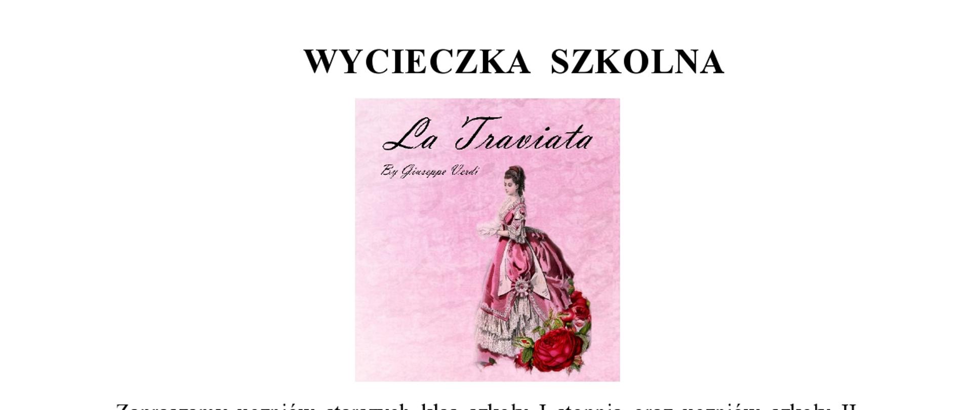 na białym tle kolorowe zdjęcie postaci z opery, poniżej napisy czarnymi literami zapraszamy uczniów na wycieczkę na spektakl do Teatru Wielkiego na operę Traviata Giuseppe Verdiego, 12 kwietnia 2024, termin zapisów 15 marca 2024