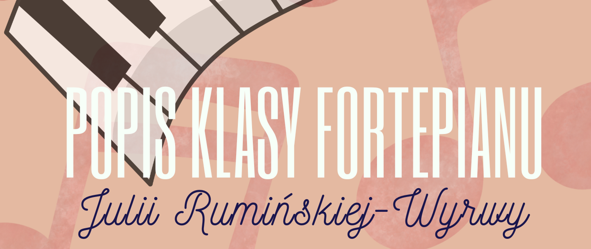 Popis klasy fortepianu Julii Rumińskiej-Wyrwy - 20.04.2026r.